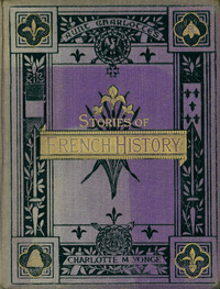 Aunt Charlotte's stories of French history for the little ones
